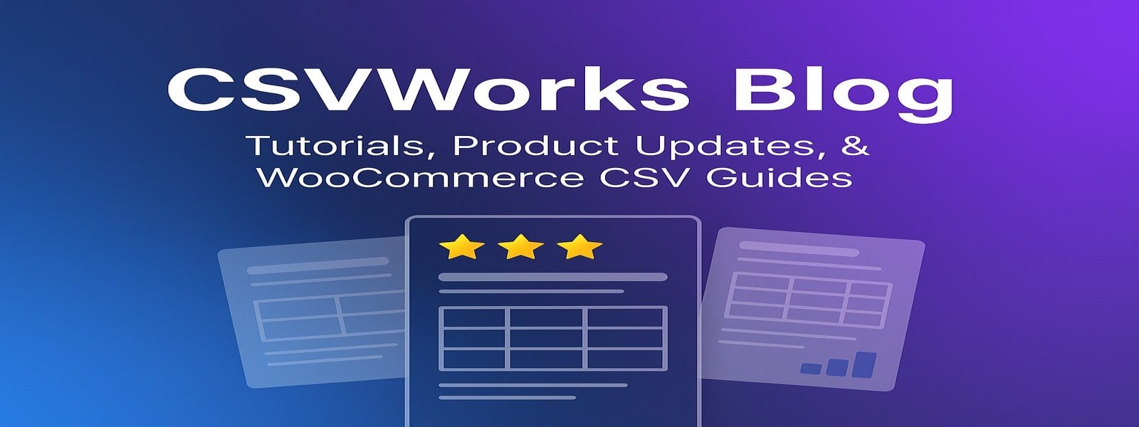 CSVWorks Blog – tutorials, product updates and WooCommerce CSV guides